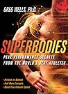 Superbodies: Peak Performance Secrets From the World's Best Athletes Superbodies: Peak Performance Secrets From the World's Best Athletes