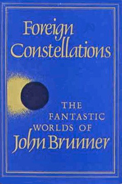 Foreign Constellations: The Fantastic Worlds of John Brunner