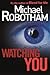 Watching You by Michael Robotham