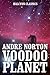 Voodoo Planet and Other Works by Andre Norton