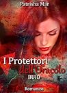 I Protettori dell'Oracolo - Buio by Patrisha Mar