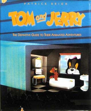 Tom & Jerry: The Definitive Guide to their Animated Adventures (Hardcover)
