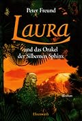 Laura und das Orakel der Silbernen Sphinx