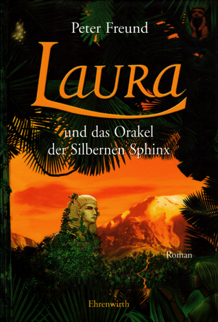 Laura und das Orakel der Silbernen Sphinx (Laura, #3)