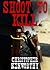 Shoot To Kill