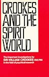 Crookes and the spirit world; (Frontiers of the unknown) Crookes and the spirit world; (Frontiers of the unknown)