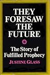 They Foresaw the Future: The Story of Fulfilled Prophecy