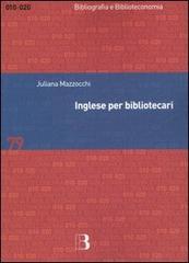 Inglese per bibliotecari. Esercizi guidati per la professione, la didattica e i concorsi