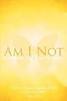 Am I Not - a memoir