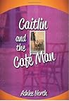 Caitlin and the Cafe Man Caitlin and the Cafe Man