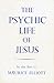 The psychic life of Jesus