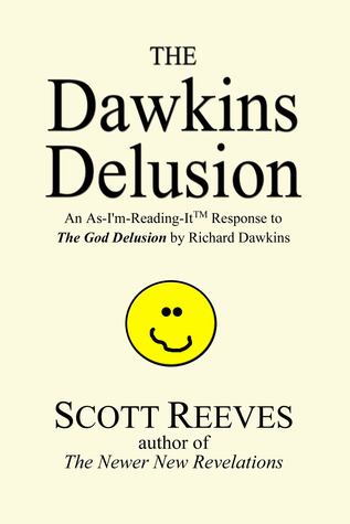 The Dawkins Delusion: an As-I'm-Reading-It Response to The God Delusion