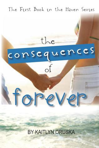 The Consequences of Forever (Haven, #1)
