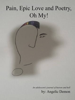 Pain, Epic Love and Poetry, Oh My! (Kindle Edition)