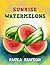Sunrise Watermelons by Paula Fawson