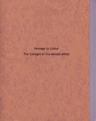 Homage to Colour: The Collages of Eva Mendel Miller