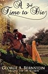 A 3rd Time to Die by George A. Bernstein