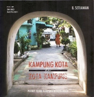 Kampung Kota dan Kota Kampung: Potret Tujuh Kampung di Kota Jogja