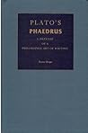 Plato's Phaedrus: A Defense of a Philosophic Art of Writing