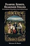 Fearful Spirits, Reasoned Follies: The Boundaries of Superstition in Late Medieval Europe