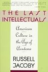 The Last Intellectuals by Russell Jacoby