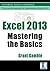 Excel 2013 Mastering the Ba...