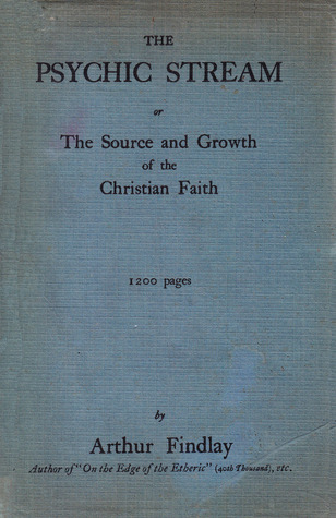 The Psychic Stream: The Source or Growth of the Christian Faith