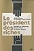 Le président des riches: En...