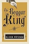 The Beggar King by Oliver Pötzsch