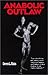 Anabolic Outlaw : "I was a ...