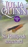 Sir Phillipnek szeretettel by Julia Quinn