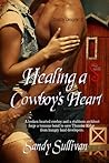 Healing a Cowboy's Heart by Sandy Sullivan