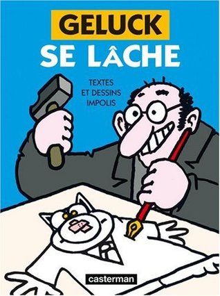 Geluck se lâche. Textes et dessins impolis (Hardcover)