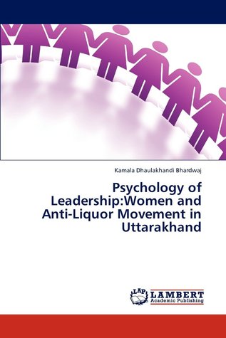 Psychology of Leadership: Women and Anti-Liquor Movement in Uttarakhand