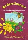 Do Bees Sneeze?: And Other Questions Kids Ask about Insects