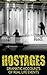 Hostages: Dramatic Accounts of Real Life Events