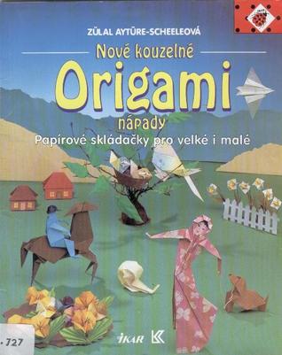 Nové kouzelné Origami nápady: Papírové skládačky pro velké i malé