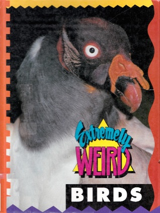 Extremely Weird Birds (Extremely Weird Series)