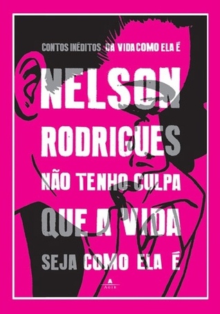 Não Tenho Culpa que a Vida Seja Como Ela É