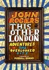 This Other London: Adventures in the Overlooked City This Other London: Adventures in the Overlooked City