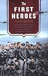 The First Heroes: The Extraordinary Story of the Doolittle Raid--America's First World War II Victory
