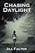 Chasing Daylight (Chasing Darkness Series #2)