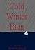Cold Winter Rain by Steven P. Gregory