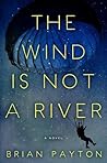 Book cover for The Wind Is Not a River