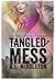 Tangled Mess (Tangled, #2)