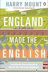 How England Made the English by Harry Mount