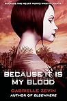 Because It Is My Blood by Gabrielle Zevin