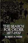 The Search for Order, 1877-1920 by Robert H. Wiebe