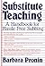 Substitute Teaching: A Handbook for Hassle-Free Subbing