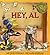 Hey, Al by Arthur Yorinks Hey, Al by Arthur Yorinks